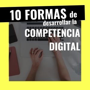 10 formas de trabajar la competencia digital en el aula